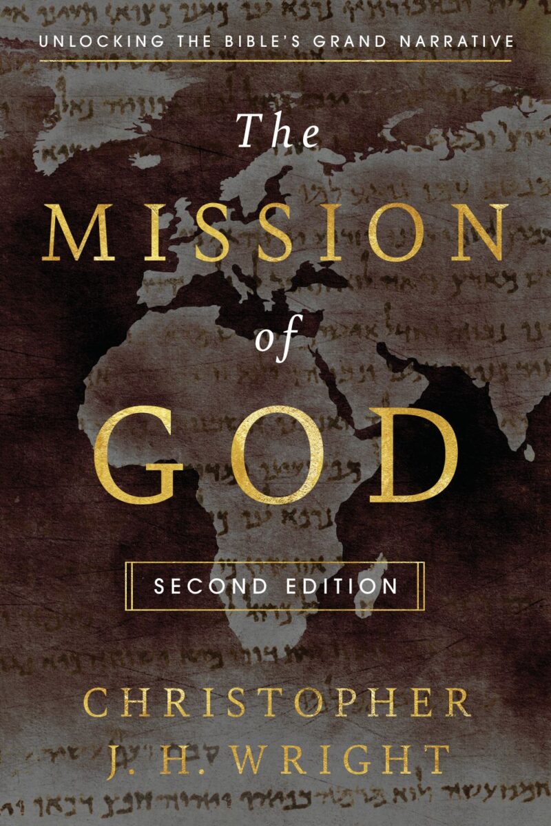 The Mission of God: Unlocking The Bible's Grand Narrative - Second Edition (Award Winning)