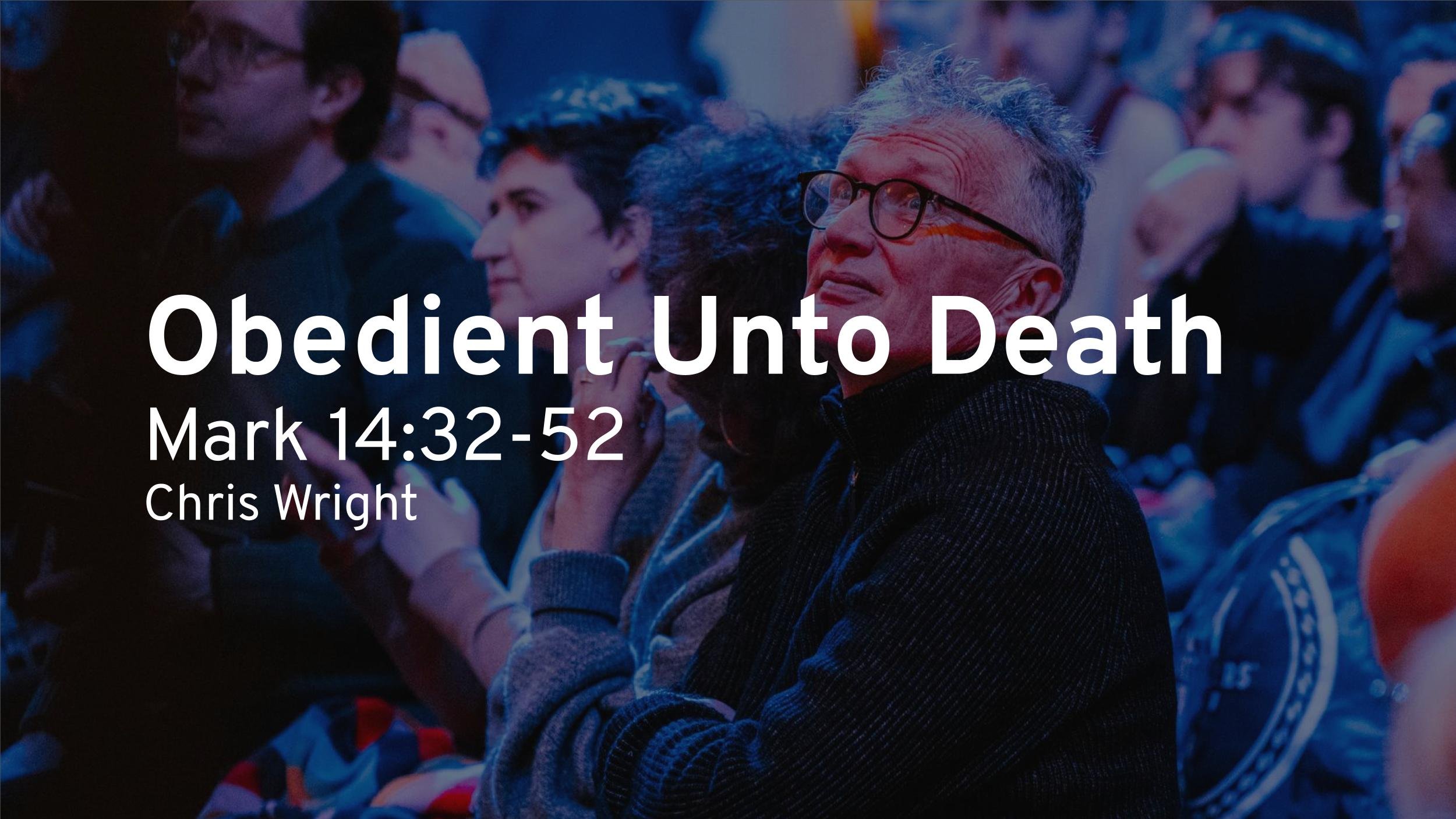 Obedient Unto Death (Mark 14:32–52)